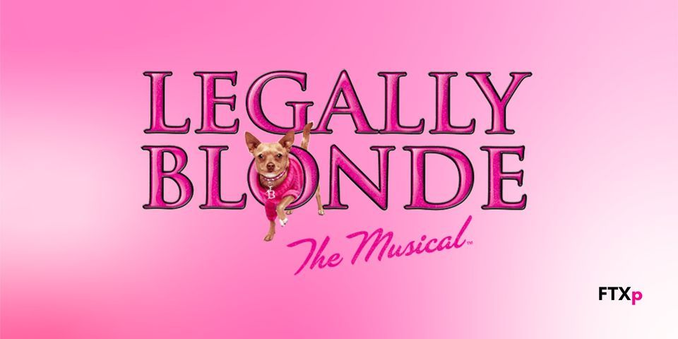 FTX Productions Presents: Legally Blonde the Musical!