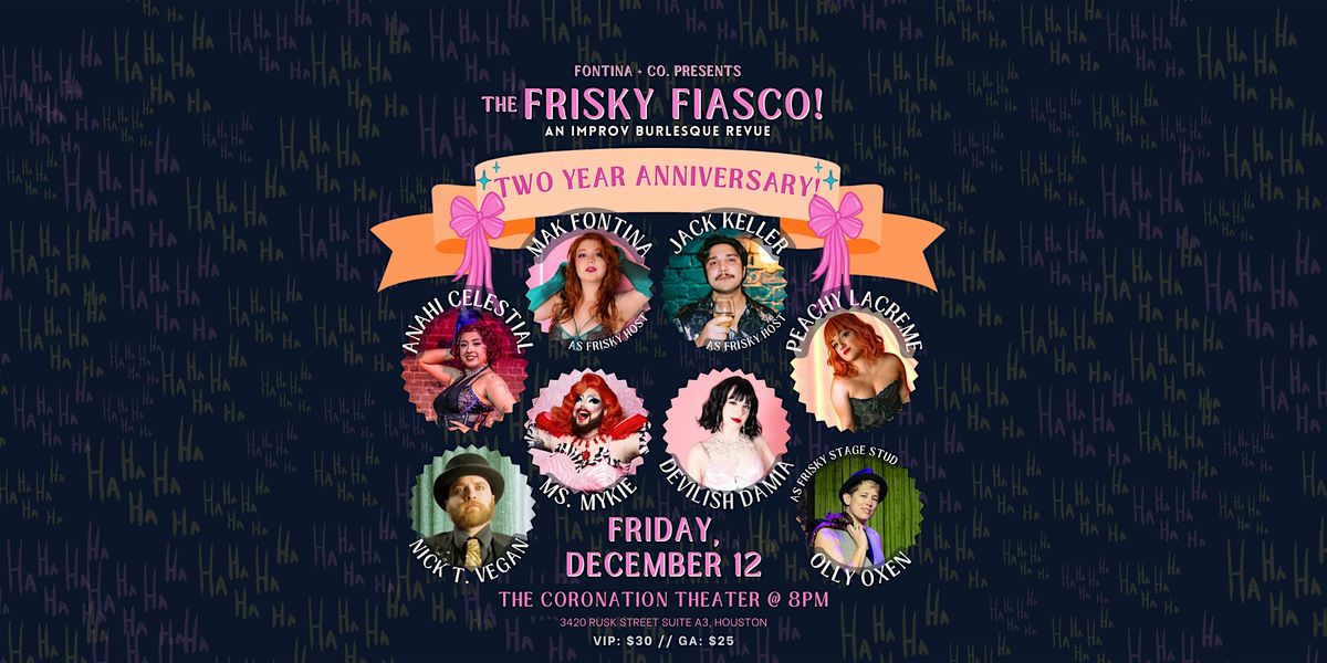 The Frisky Fiasco - An Improv Burlesque Revue! 2 Year Anniversary!