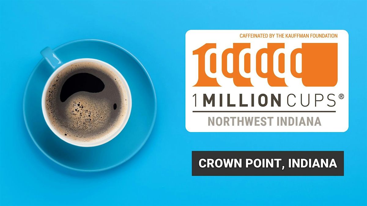 1 Million Cups Northwest Indiana (Crown Point, IN - January 28)