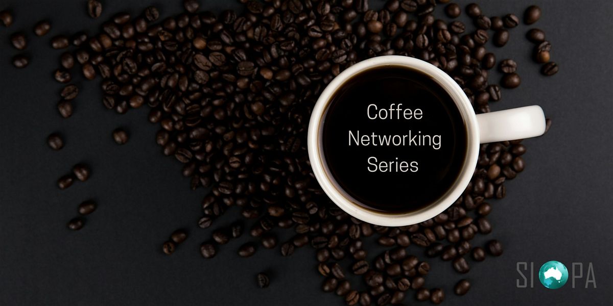 SIOPA Coffee Networking Series Q2 (Sydney)