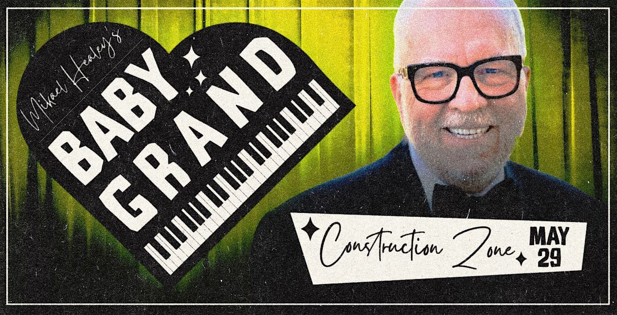 Mikael Healey's Baby Grand: Construction Zone (Tickets Include Dinner)