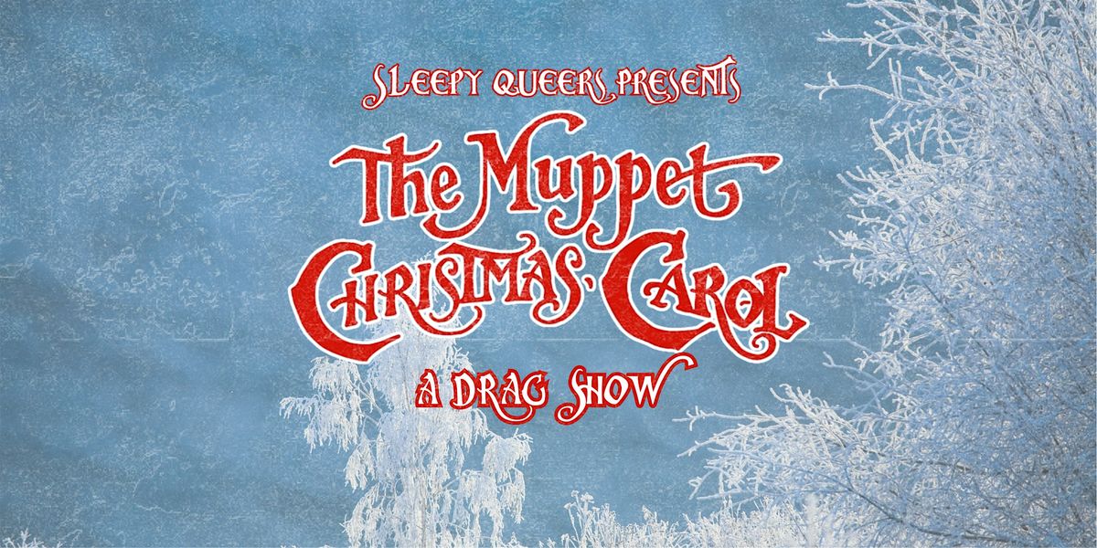 The Muppet Christmas Carol: A Drag Show