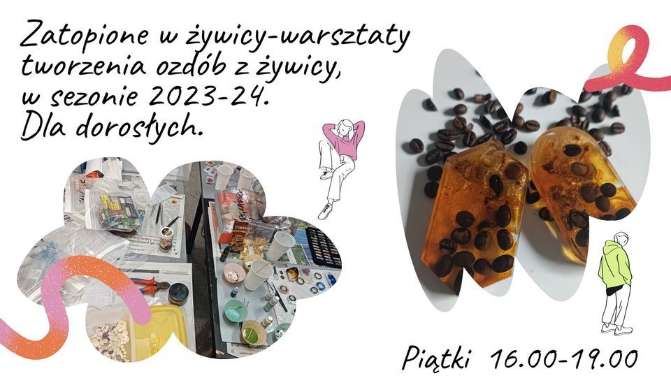 \u201eZATOPIONE W \u017bYWICY\u201d\u2013warsztaty tworzenia ozd\u00f3b z \u017cywicy epoksydowej dla doros\u0142ych, w sezonie 2023-24