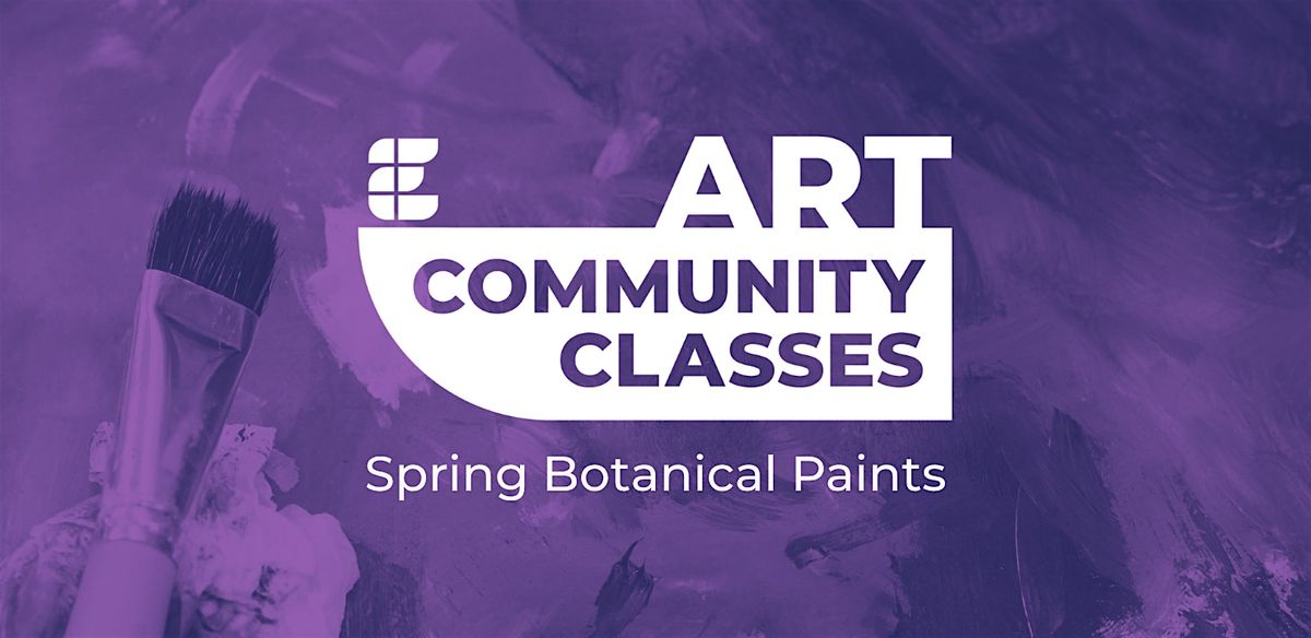 Spring Botanical Paints at Erie Center for Arts and Technology on 27th ...