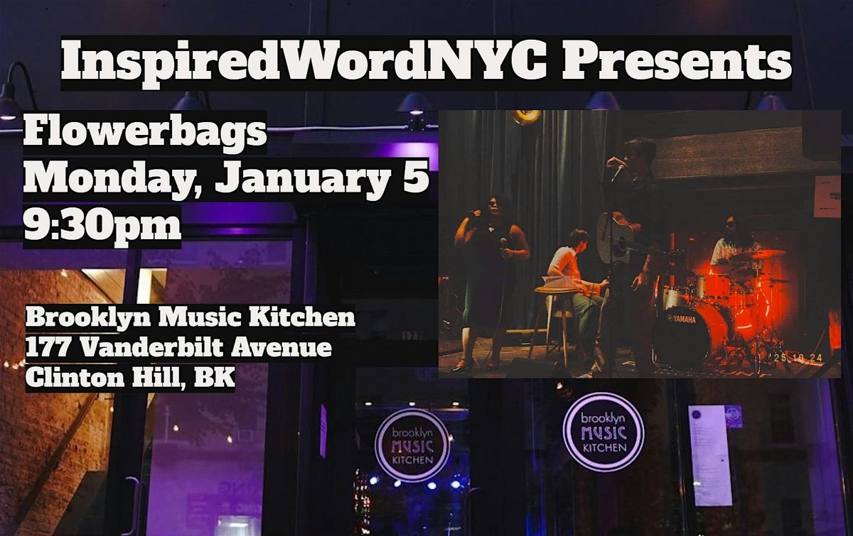 InspiredWordNYC Presents Flowerbags at Brooklyn Music Kitchen