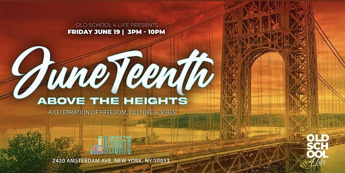 Old School 4 Life Presents - Juneteenth Above The Heights