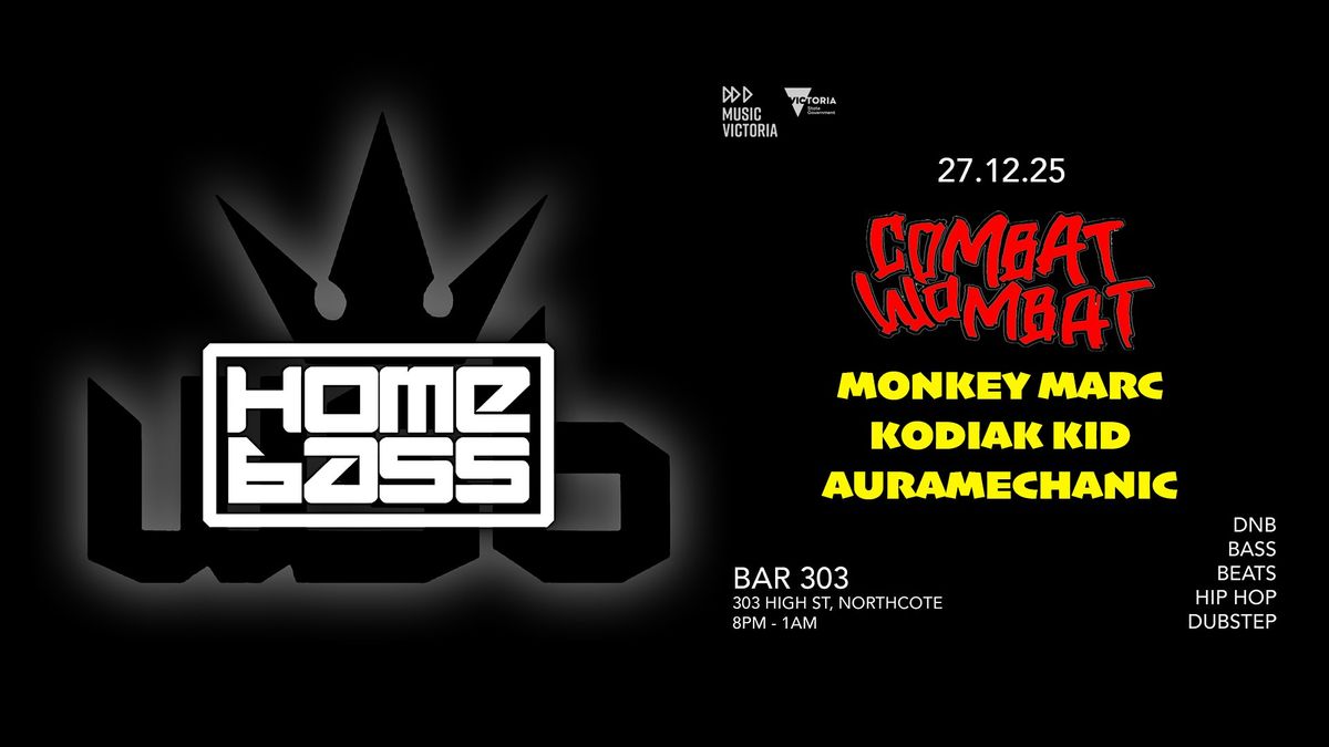 Homebass Presents.. COMBAT WOMBAT, Monkey Marc, Kodiak Kid & Auramechanic