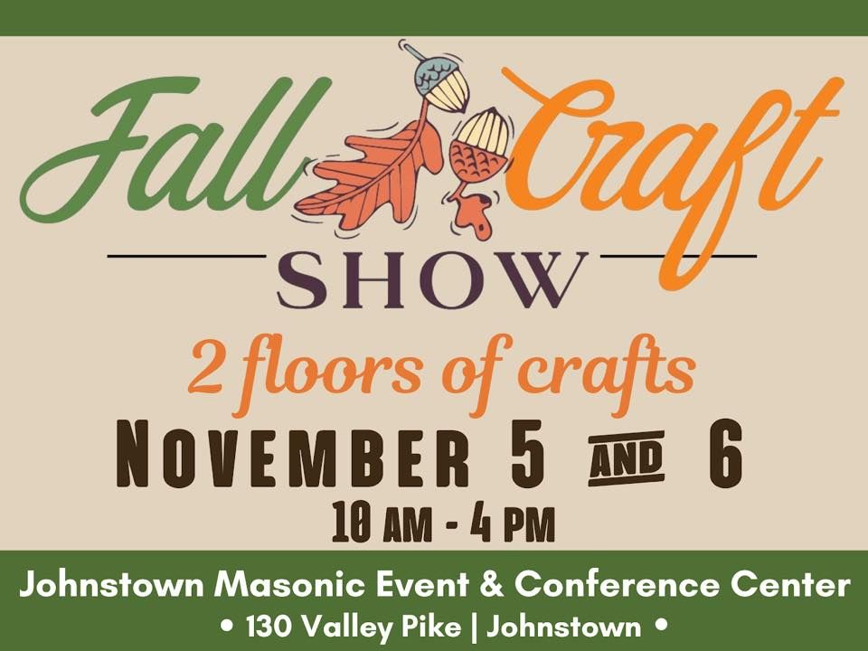 Annual Fall Craft Show Johnstown Masonic Event & Conference Center