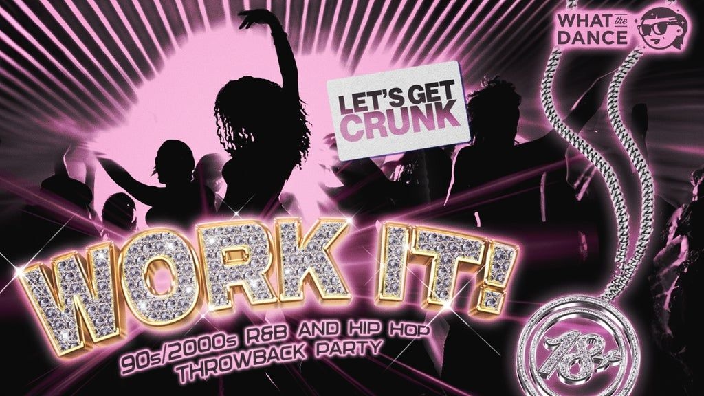 What the Dance Presents WORK IT! : 90s\/2000s R&B and Hip Hop Night