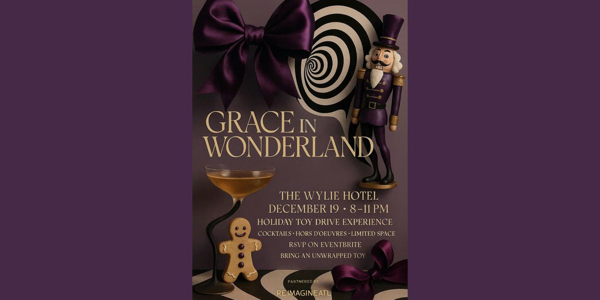 GRACE IN WONDERLAND: A Holiday Toy Drive Experience