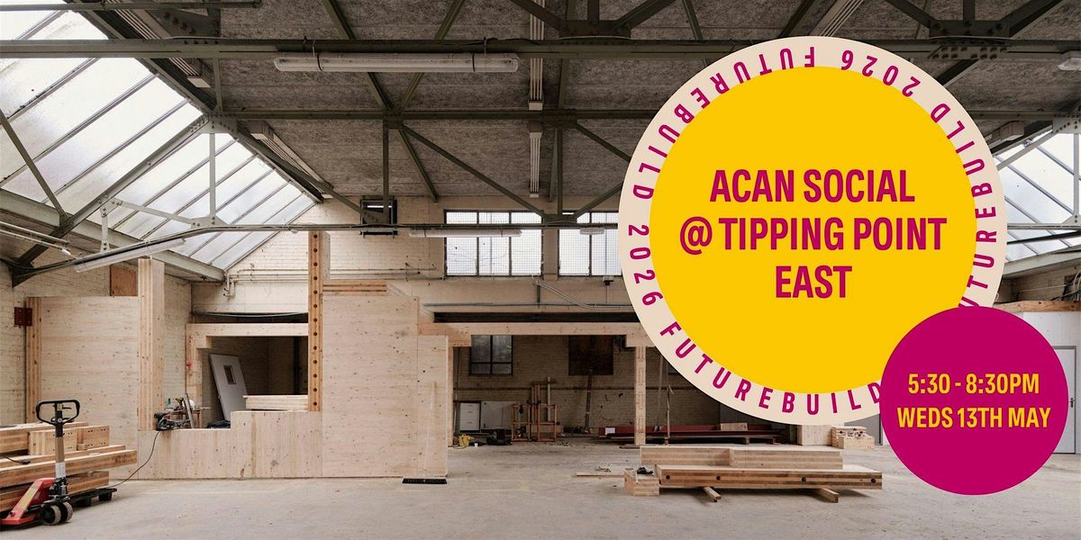 ACAN Social @Tipping Point East (Futurebuild special)