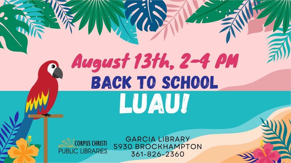 Back to School Luau! | Dr. Clotilde P. Garcia Public Library, Corpus ...