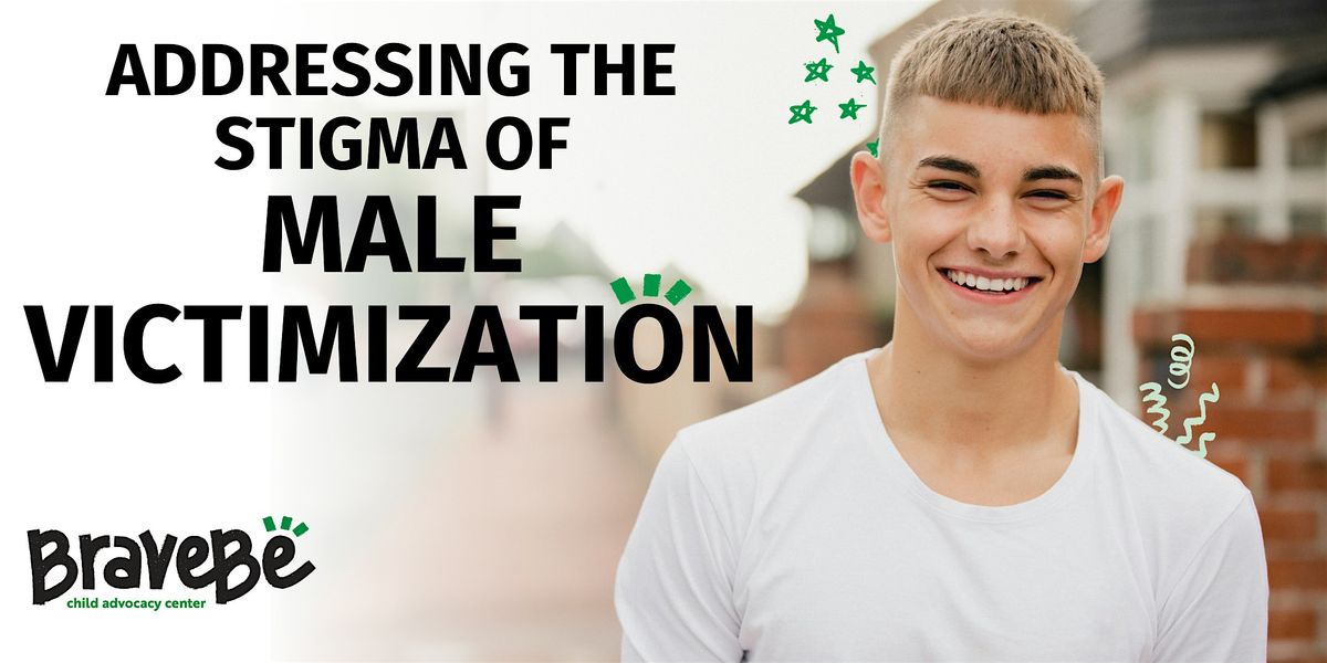 Addressing the Stigma of Male Victimization