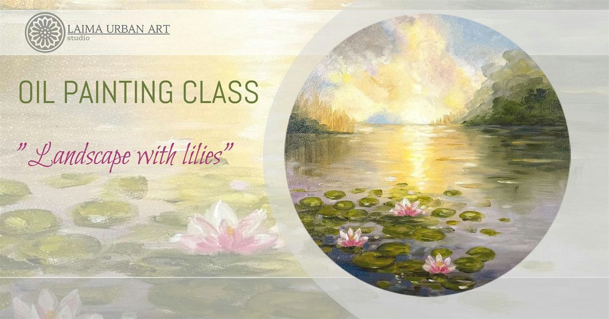 Oil painting class "Landscape with lilies".