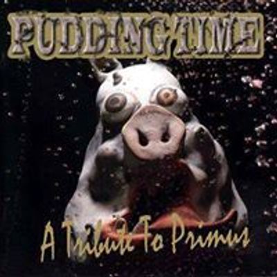 Pudding Time (Tribute to Primus)