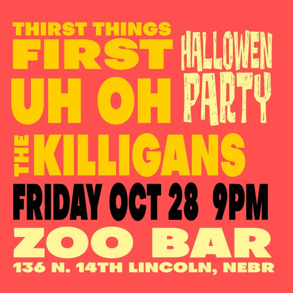 Thirst Things First Halloween Show W The Killigans And Uh Oh Zoo Bar thirst-things-first-halloween-show-w-the-killigans-and-uh-oh-zoo-bar