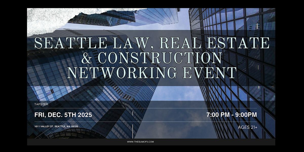 Seattle Law, Real Estate & Construction Networking Event