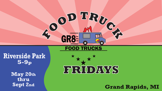 Food Truck Fridays - Riverside Park | Riverside Park, Grand Rapids, MI ...