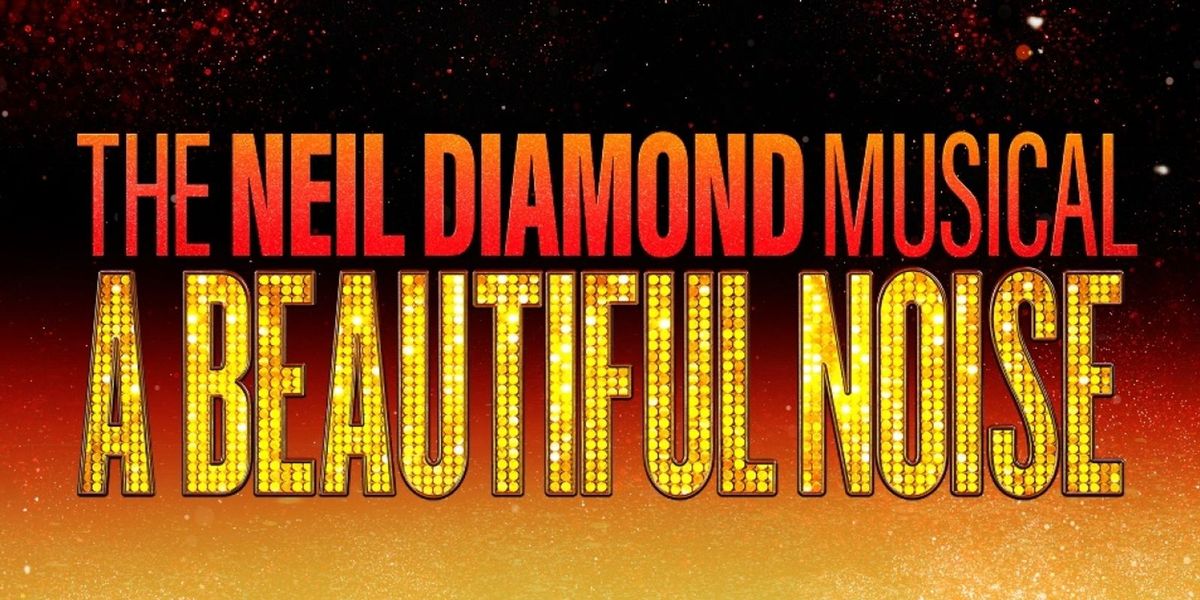 A Beautiful Noise: The Neil Diamond Musical - Syracuse