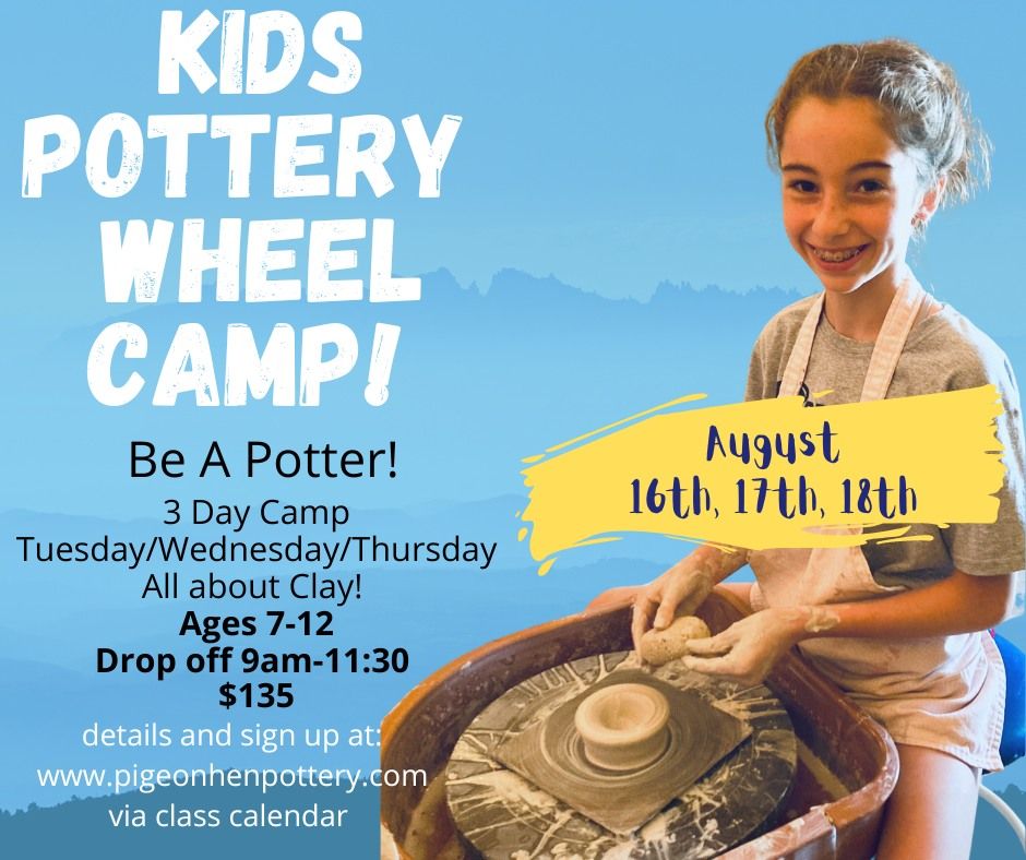 Kids Pottery Wheel Camp | The Pigeon & The Hen Pottery, South Bend, IN ...