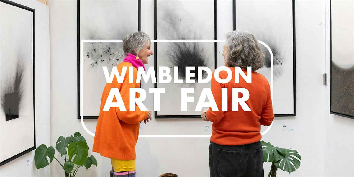 Wimbledon Art Fair: 14 - 17 May 2026 (Free Entry)