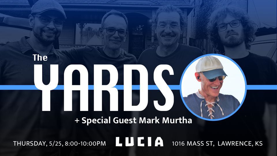 The Yards + Special Guest Mark Murtha at Lucia