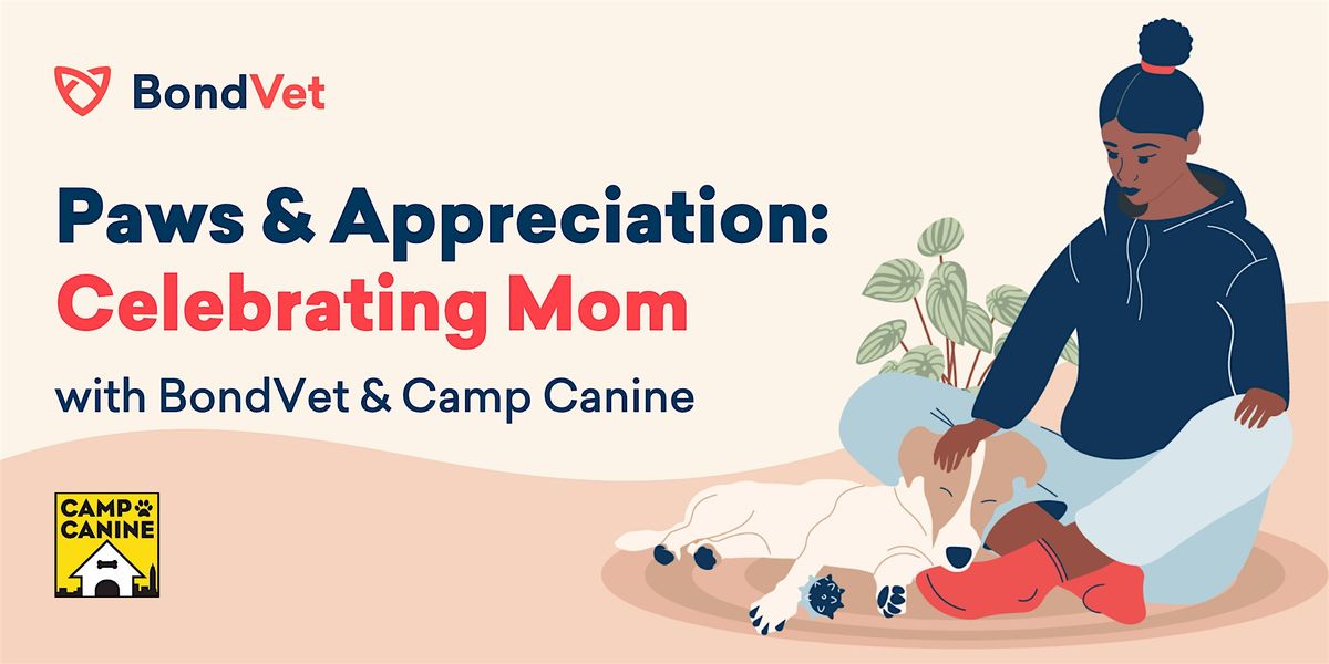 Paws & Appreciation: Celebrating Mom with Bond Vet and Camp Canine