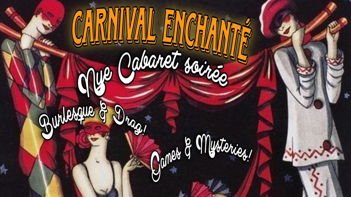 CARNIVAL ENCHANTE: A NYE CABARET SOIREE