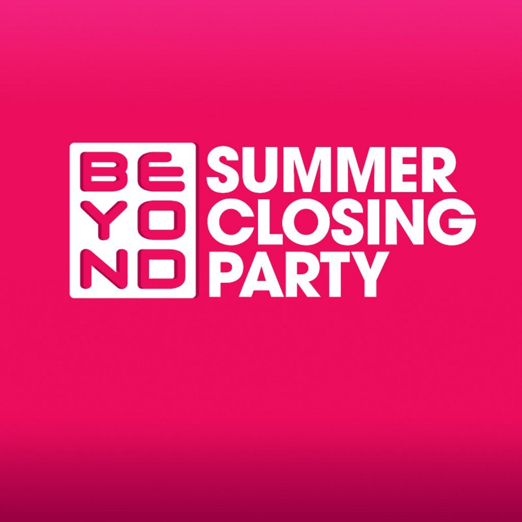 Beyond Summer Closing Party \/\/ Free Entry Until 1am Tickets !