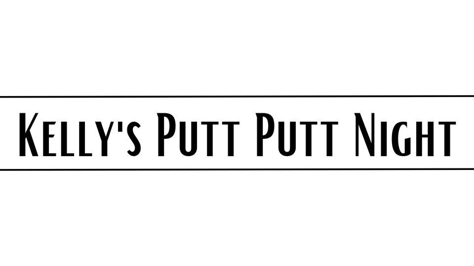 Kelly's Putt Putt Night