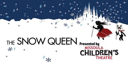 Missoula Christmas Thatre 2022 The Snow Queen - Presented By Missoula Childrens Theater | Lancaster  Performing Arts Center | March 11, 2022