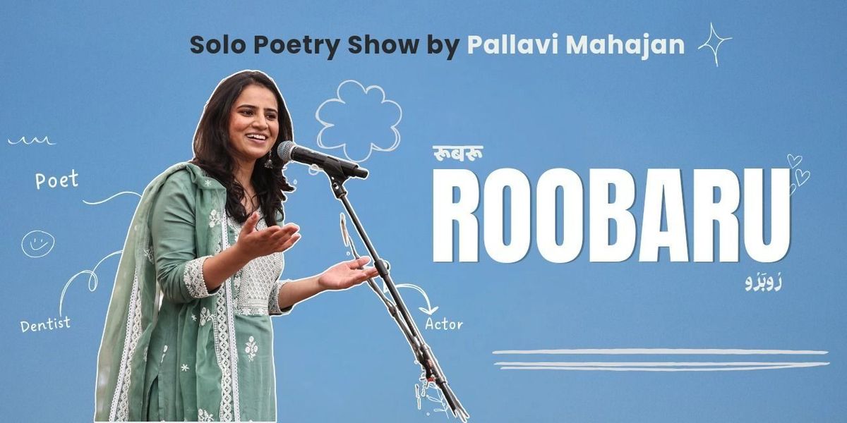 Roobaru : Solo Poetry Show by Pallavi Mahajan