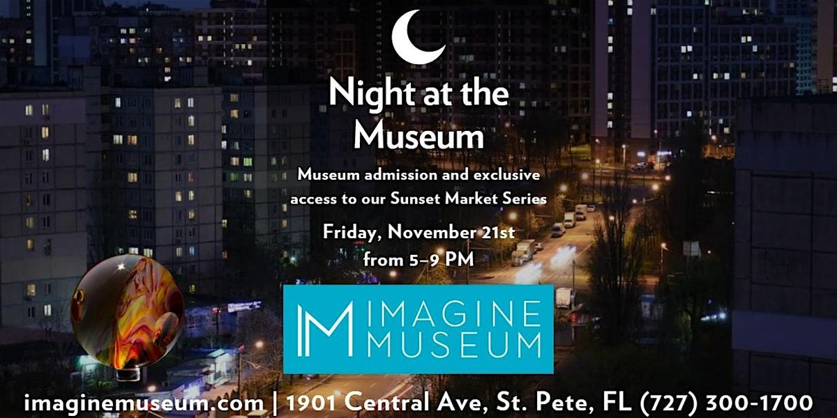 FIRST 100 FREE - Night at the Museum + Holiday Sunset Market