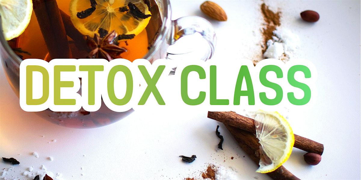 Detox Class: Learn How Your Body Resets Naturally