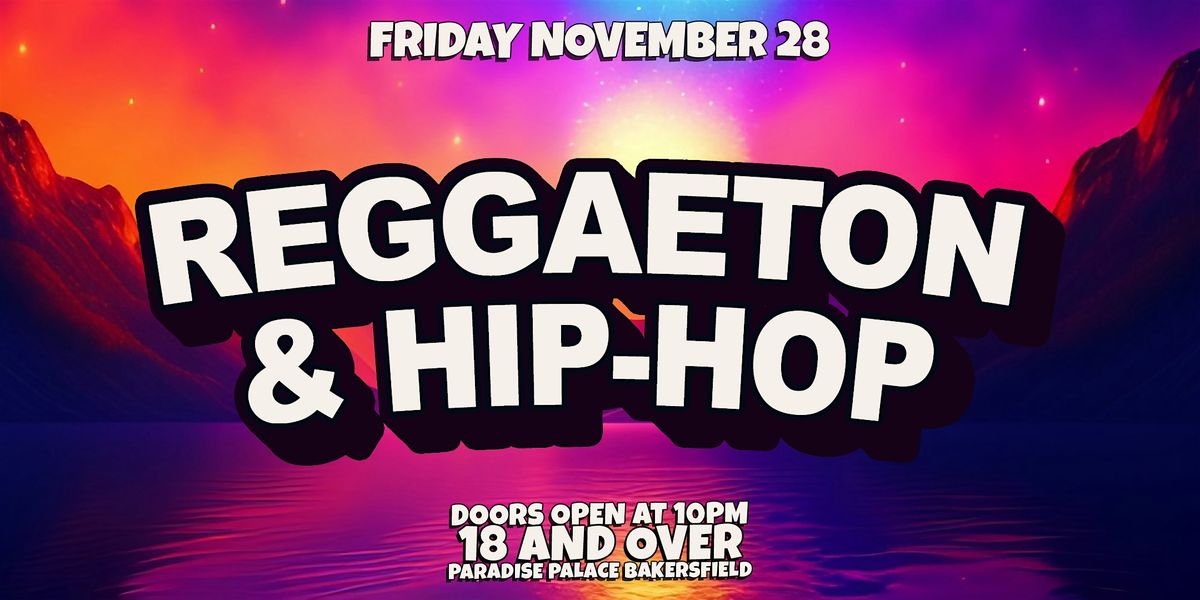 REGGAETON & HIP-HOP PARTY @ PARADISE PALACE BAKERSFIELD 18+