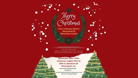 Restaurant In Shreveport Open Christmas Day 2022 Christmas Dinner - Veterans And Active Military - Sponsored By Horeseshoe  Casino | American Legion Post 14, Shreveport, La | December 25, 2021