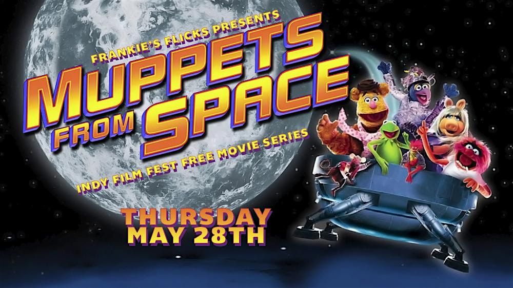 Frankie's Flicks presents MUPPETS FROM SPACE - Indy Film Fest Movie Series