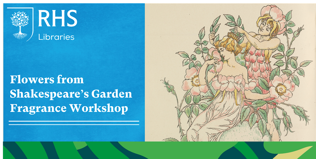 Lindley Late - Flowers from Shakespeare's Garden: Fragrance Workshop