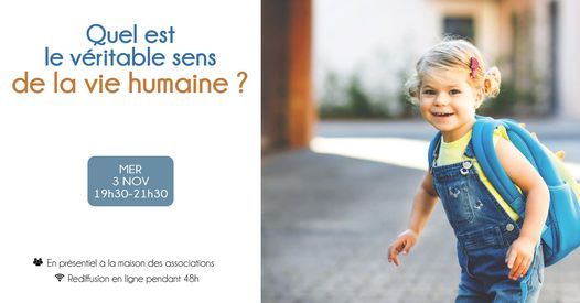 Quel Est Le Veritable Sens De La Vie Humaine Maison Des Associations De Lille November 3 21 Quel Est Le Veritable Sens De La Vie Humaine Maison Des Associations De Lille November 3 21