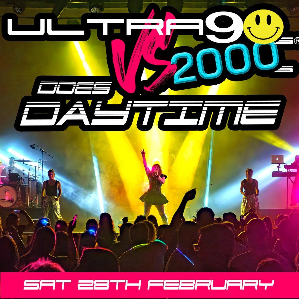 Ultra 90s Vs 2000s Does DAYTIME - Nantwich Civic Hall