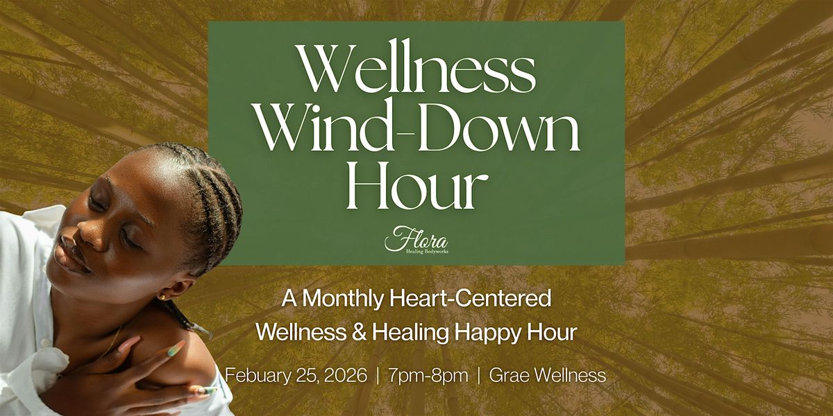 Wellness Wind-Down Hour w\/ Flora Healing BodyWorks