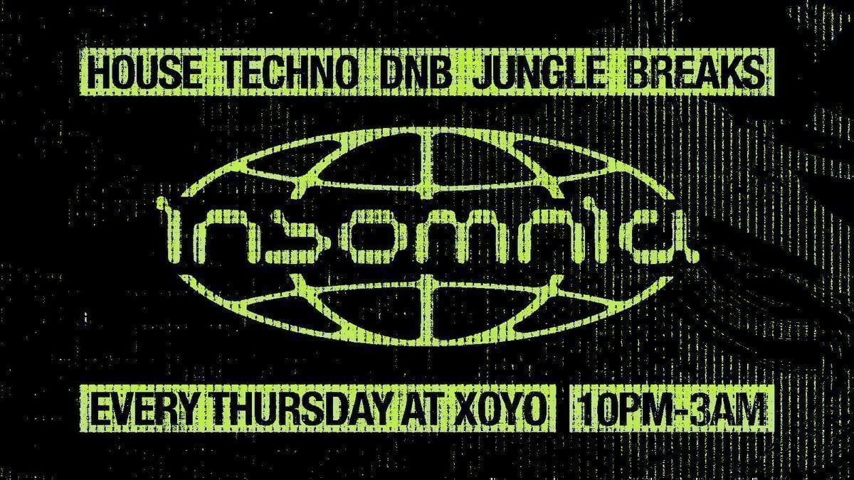 Insomnia London @ XOYO! House - Techno - DNB
