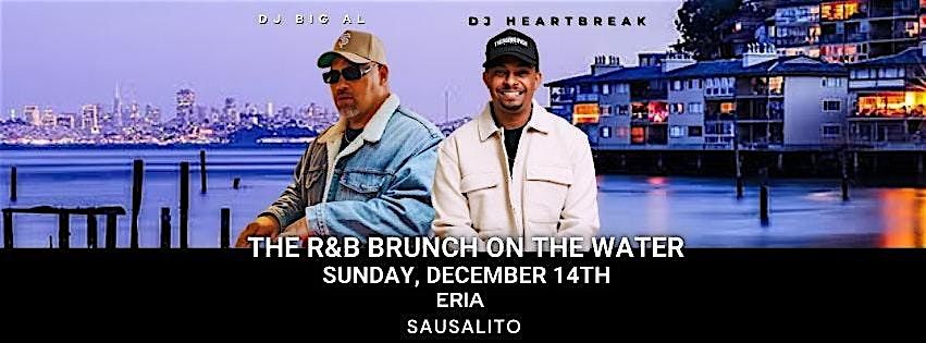 THE R&B BRUNCH ON THE WATER with DJ Big Al & DJ HEARTBREAK