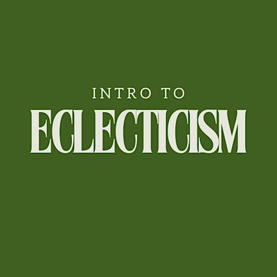 Intro to Eclecticism