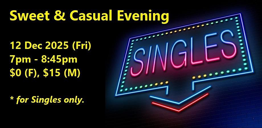 Sweet & Casual Evening (Fri, 12 Dec). singles social event.