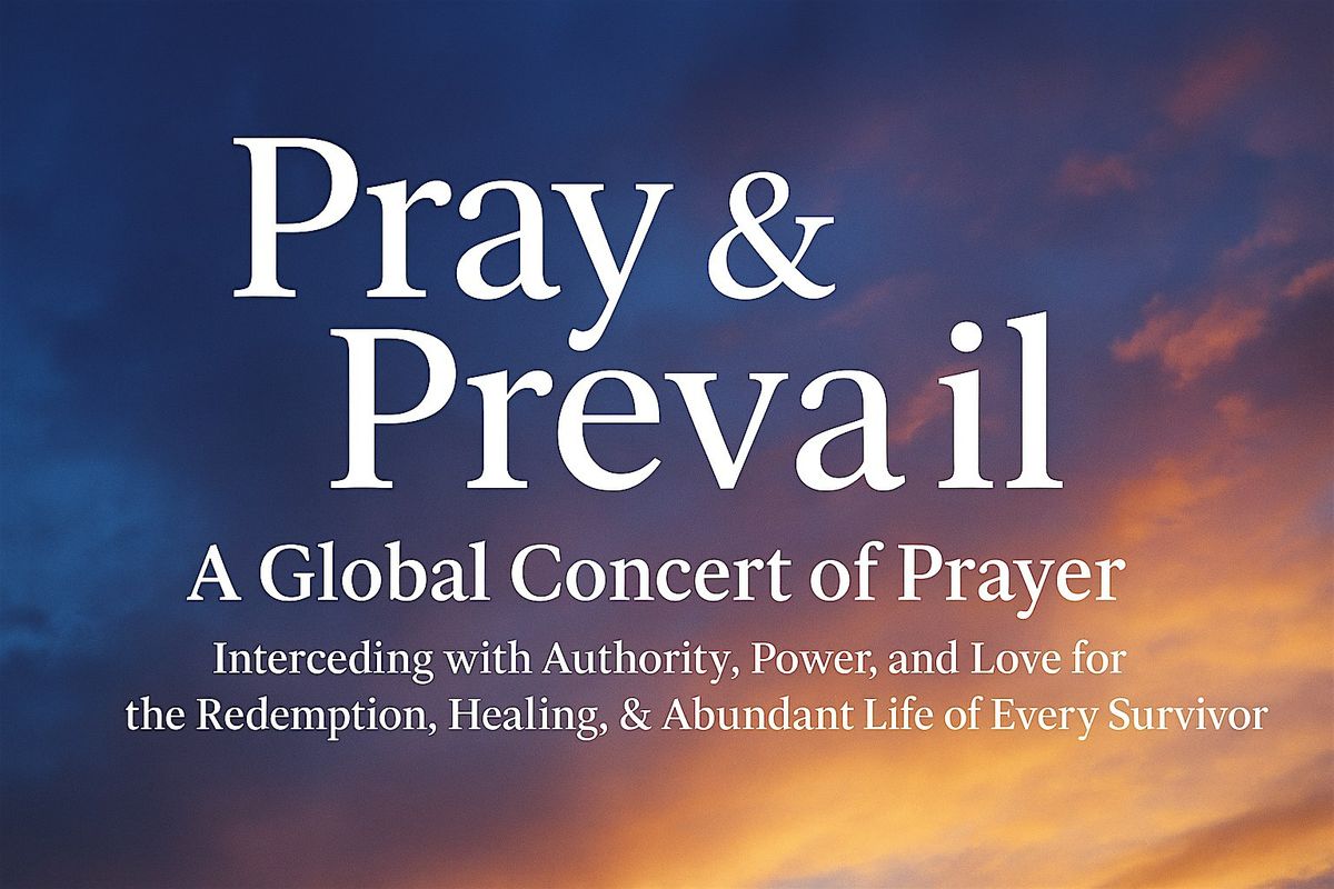 Pray & Prevail ~ A Global Concert of Prayer