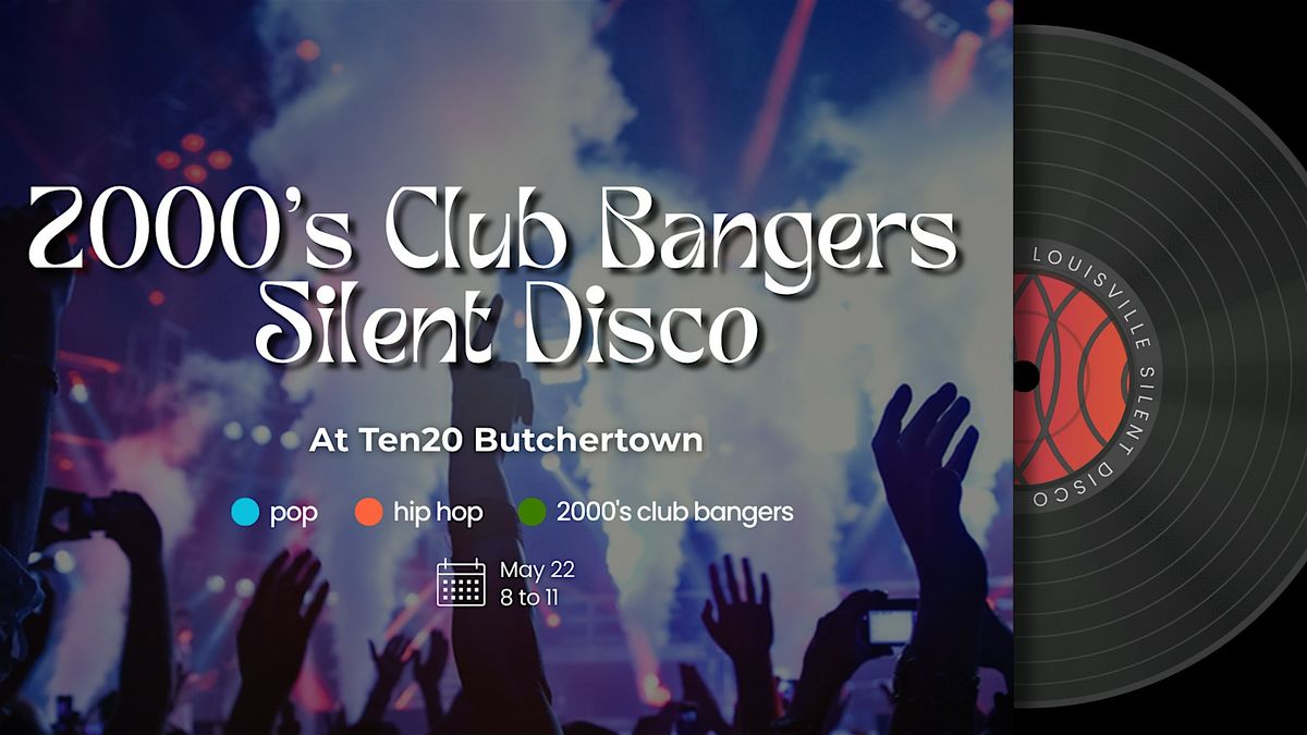 2000's Club Bangers Silent Disco at Ten20 Butchertown