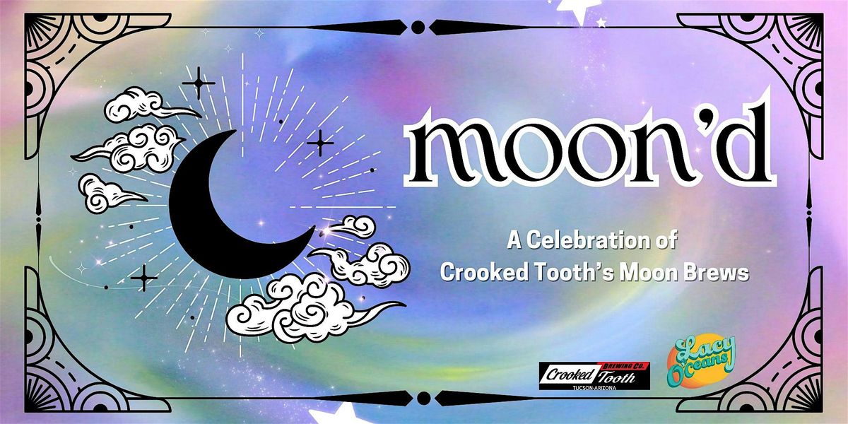 Lacy O'Ceans presents Moon'd: A Celebration of Crooked Tooth's Moon Brews