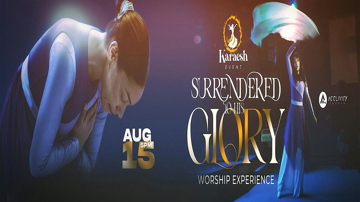Surrendered To His Glory - Worship Experience