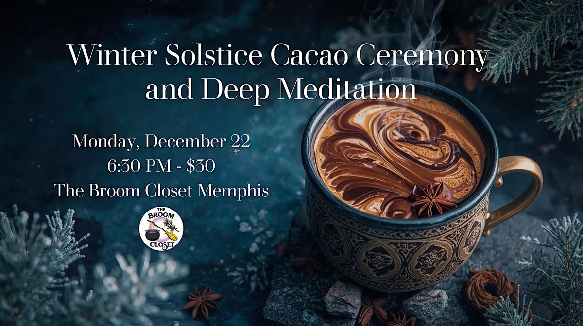 Winter Solstice Cacao Ceremony & Deep Meditation